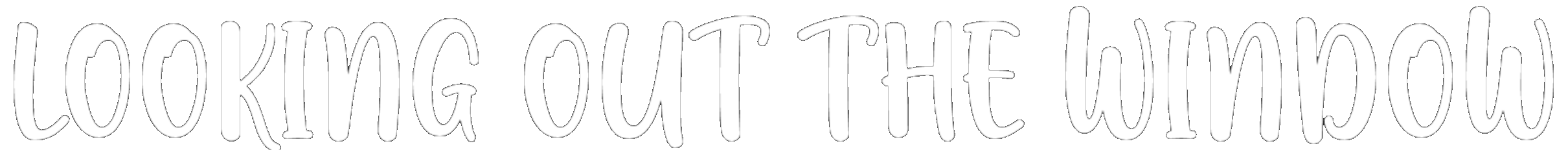 Looking Out The Window